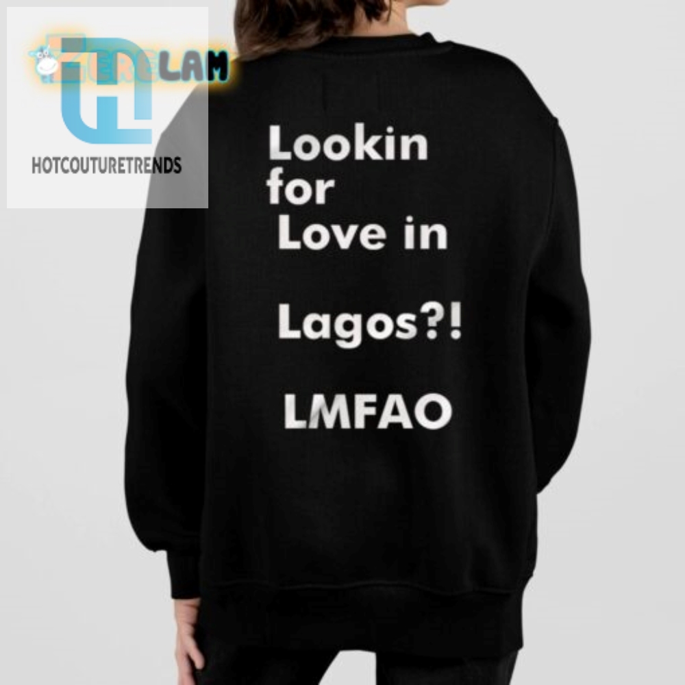 Find Love  Laughs In Lagos With Our Hilarious Lmfao Shirt