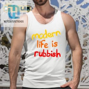 Modern Life Is Rubbish Shirt Wear Your Sarcasm hotcouturetrends 1 4