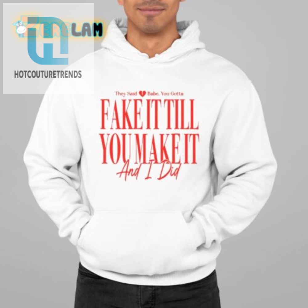 Funny Fake It Till You Make It Babe Tee  Stand Out Style