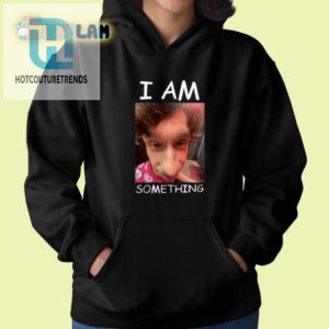 Quirky I Am Something Shirt Stand Out With Humor hotcouturetrends 1 1