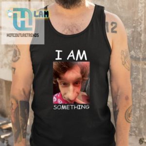 Quirky I Am Something Shirt Stand Out With Humor hotcouturetrends 1 4