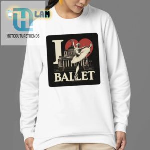 Ballet Lovers Unite Funny Unique Artelize I Love Ballet Shirt hotcouturetrends 1 3