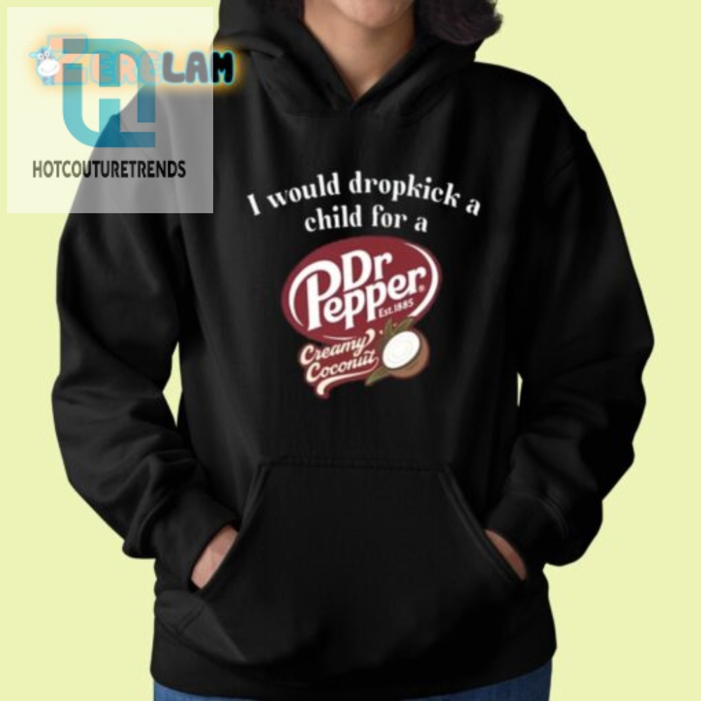 Humorous Dropkick A Child For Dr Pepper Coconut Shirt