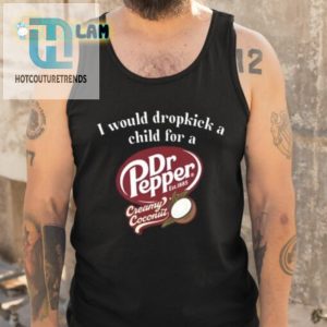 Humorous Dropkick A Child For Dr Pepper Coconut Shirt hotcouturetrends 1 4