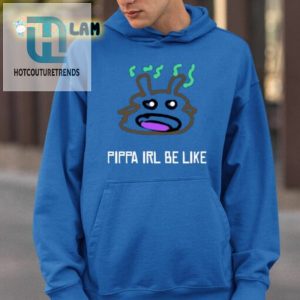 Pippa Irl Be Like Shirt Funny Unique Humor Tee hotcouturetrends 1 2