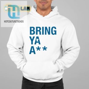 Get The Laughs With Unique Sota Bring Ya Ass Shirt hotcouturetrends 1 1