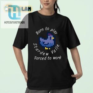 Funny Born To Play Stardew Valley Work Shirt Unique Quirky hotcouturetrends 1 2