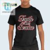 Truth Service Shirt Wear Honesty Serve Smiles hotcouturetrends 1