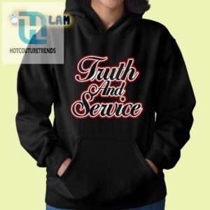 Truth Service Shirt Wear Honesty Serve Smiles hotcouturetrends 1 1