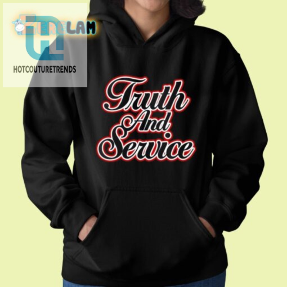 Truth  Service Shirt  Wear Honesty Serve Smiles