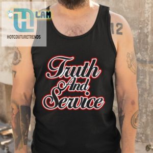 Truth Service Shirt Wear Honesty Serve Smiles hotcouturetrends 1 4