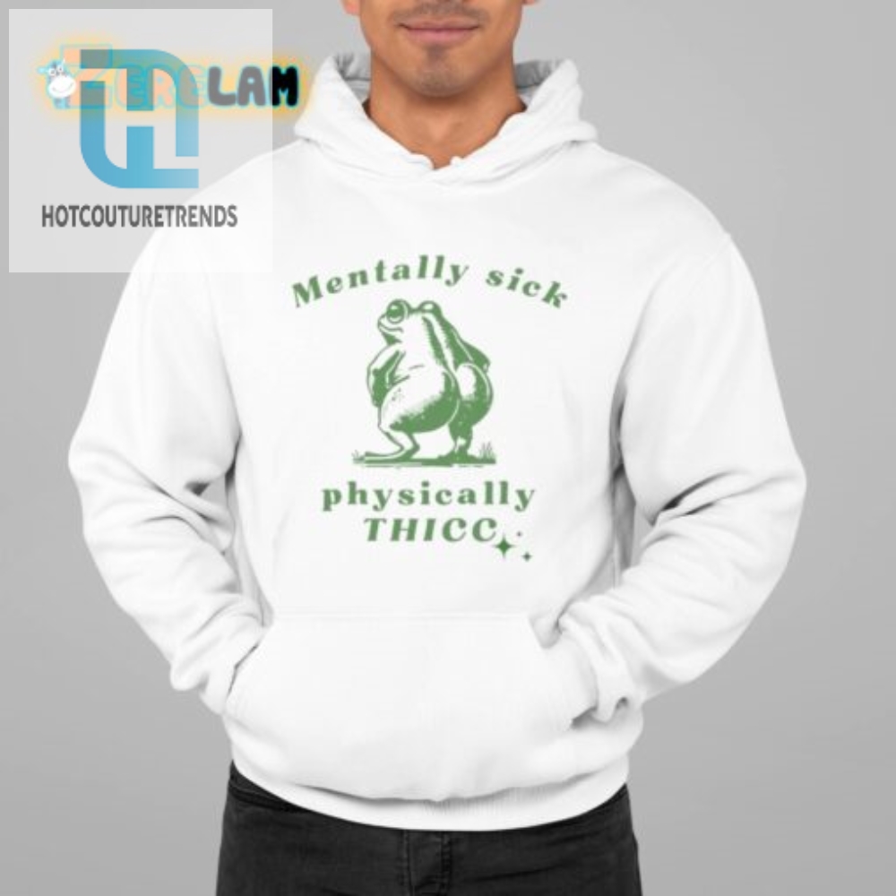 Funny Frog Love Squad Shirt Mentally Sick Physically Thicc