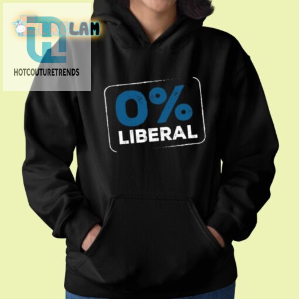 0 Liberal Shirt  Hilarious Statement Tee For Unique Style