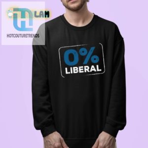 0 Liberal Shirt Hilarious Statement Tee For Unique Style hotcouturetrends 1 3