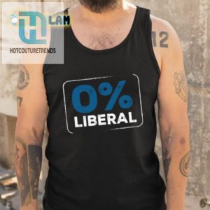 0 Liberal Shirt Hilarious Statement Tee For Unique Style hotcouturetrends 1 4