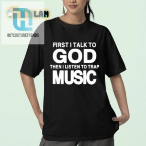 Pray Trap Hilarious Talk To God Shirt For Unique Style hotcouturetrends 1 2