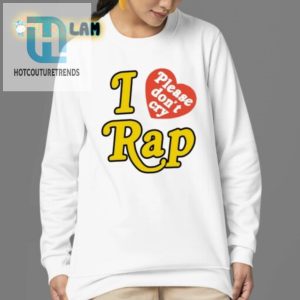 Quirky I Love Please Dont Cry Rap Tee Stand Out In Style hotcouturetrends 1 3