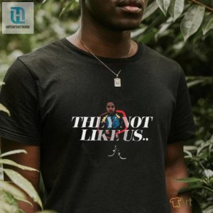 Get Laughs Unique They Not Like Us Official Shirt hotcouturetrends 1 2