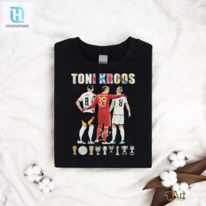 Score Toni Kroos Farewell Shirt Titles Laughs Inside hotcouturetrends 1 1