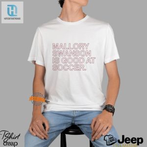 Score In Style Funny Mallory Swanson Soccer Pro Tee hotcouturetrends 1 2