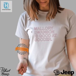 Score In Style Funny Mallory Swanson Soccer Pro Tee hotcouturetrends 1 3