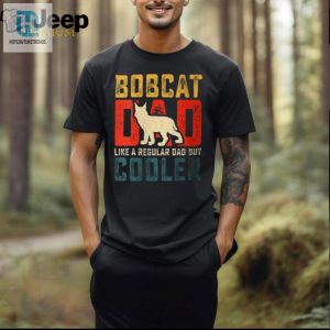 Fun Bobcat Dad Tee Unique Cool Fathers Day Gift hotcouturetrends 1 1
