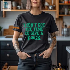 Hilarious I Dont Got Time Shirt Stand Out With Humor hotcouturetrends 1 2