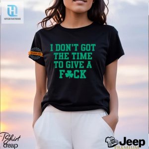 Hilarious I Dont Got Time Shirt Stand Out With Humor hotcouturetrends 1 3