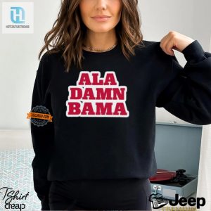 Hilarious Ala Damn Bama Shirt Standout Southern Fun hotcouturetrends 1 1