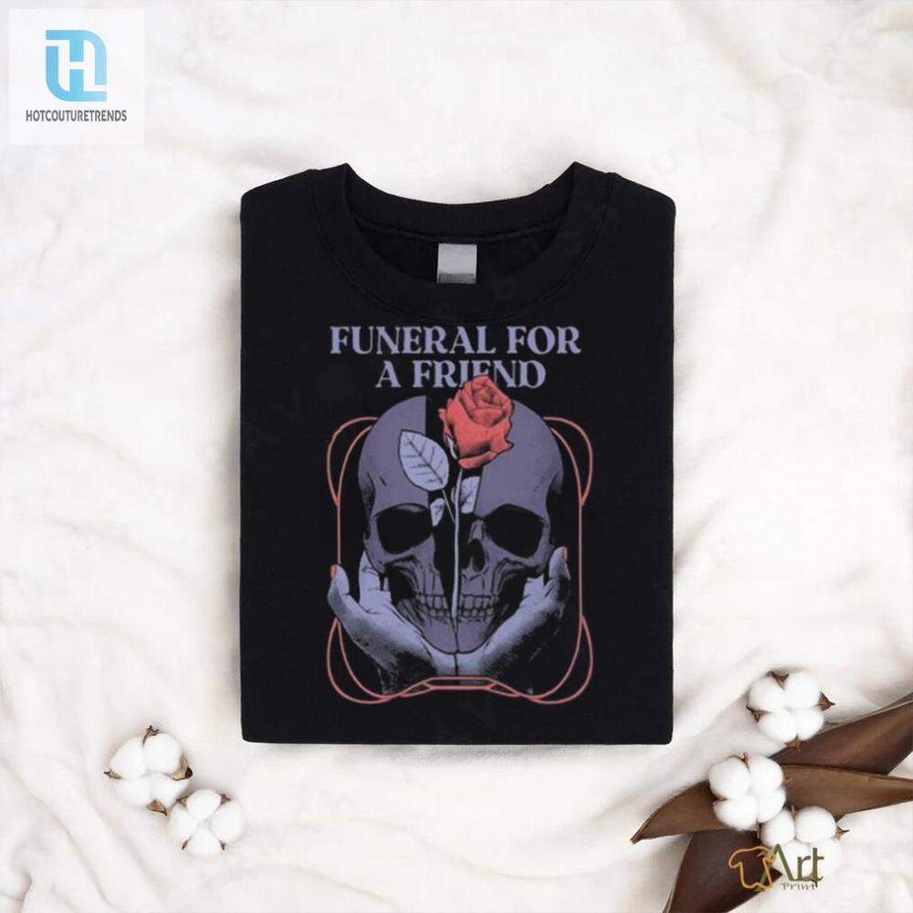 Humor Meets Unique Funeral For A Friend Skull Tee