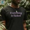 2024 Everything Is Fcked Shirt Embrace The Humor In Chaos hotcouturetrends 1