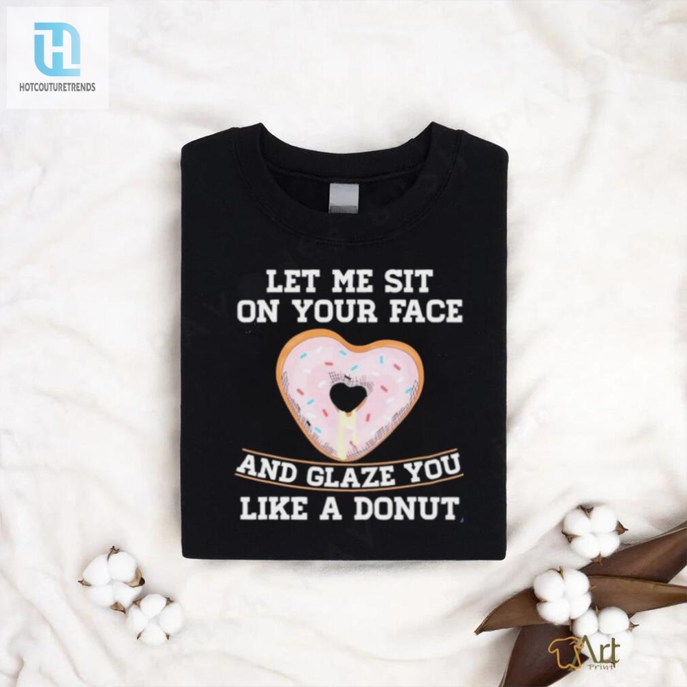 Sit On Your Face Donut Shirt  Hilarious  Unique Gift Idea