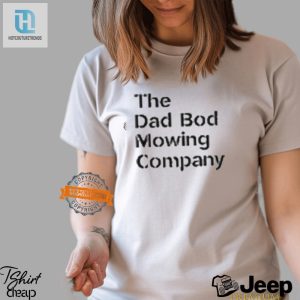 Dad Bod Mowing Co. Shirt Big Dad Energy Humor Here hotcouturetrends 1 2