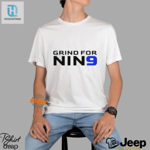 Score Big Laughs With Uk 24 Grind For Nin 9 Shirt hotcouturetrends 1 3