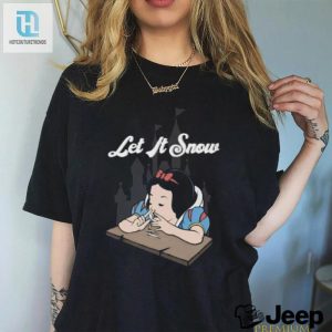 Funny Unique Let It Snow Snow White Tshirt Limited Edition hotcouturetrends 1 3