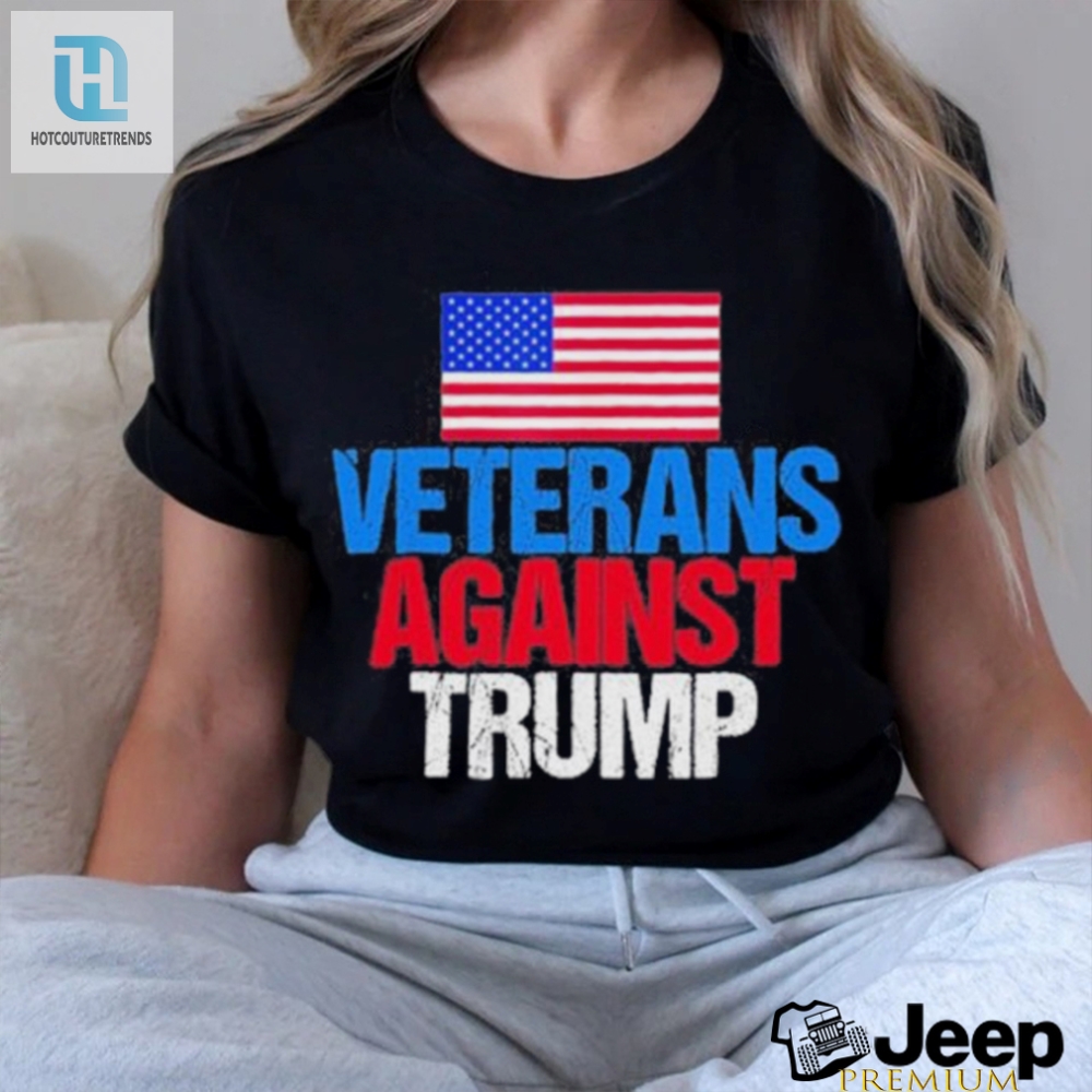 Quirky Veterans Against Trump Tee  Stand Out With Humor