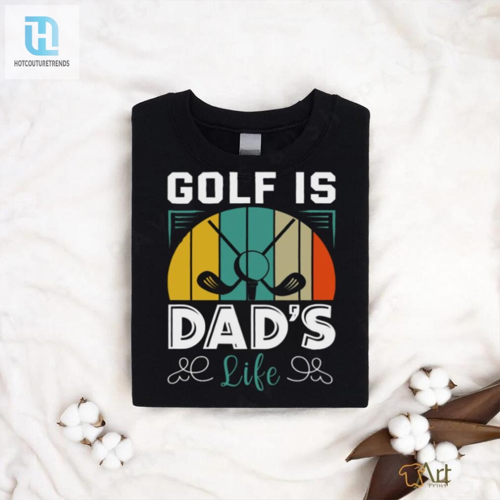 Dads Life Golf Shirt  Tee Off With Humor  Style