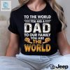 Funny Dad To World World To Us Shirt Unique Gift Idea hotcouturetrends 1