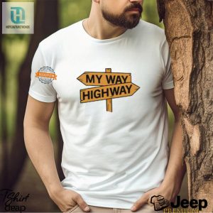 My Way Highway Shirt Funny Unique Statement Tee hotcouturetrends 1 2