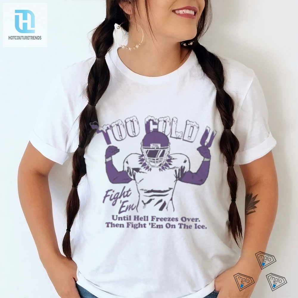 Fight The Cold With Humor Hell Freezes Over Shirt Sale