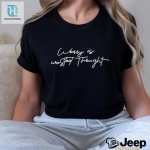 Funny Worry Is Wasted Thought Tshirt Unique Humor Tee hotcouturetrends 1 2