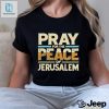 Pray For Peace Jerusalem Shirt Holy Humor Unique Style hotcouturetrends 1