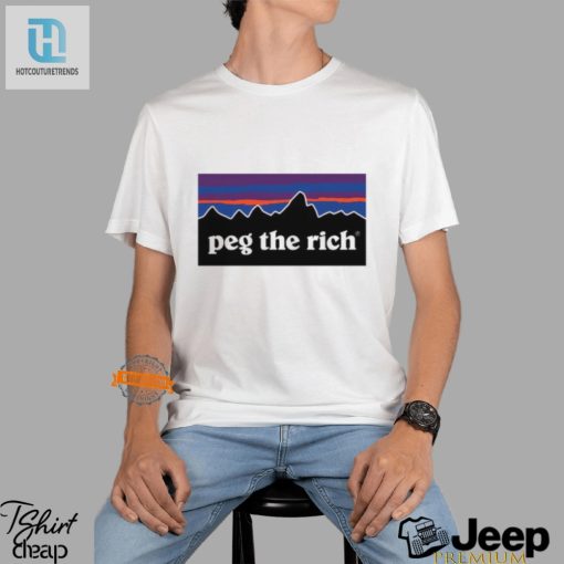 Peg The Rich Shirt Hilarious And Unique Statement Tee hotcouturetrends 1 2