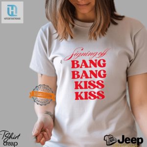 Unique Funny Shirt Signing Off Bang Bang Kiss Kiss hotcouturetrends 1 3