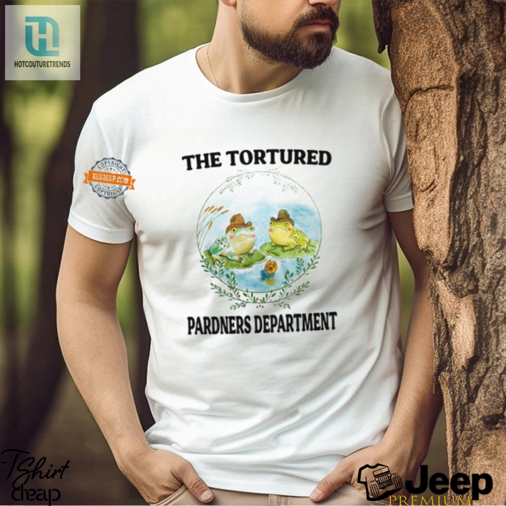 Tortured Pardners Dept Shirt  Unique Funny And Stylish