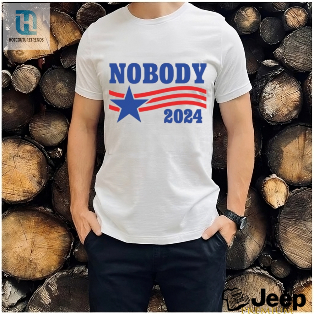 Vote Nobody 2024 Shirt  Hilarious Shithead Steve Humor Tee