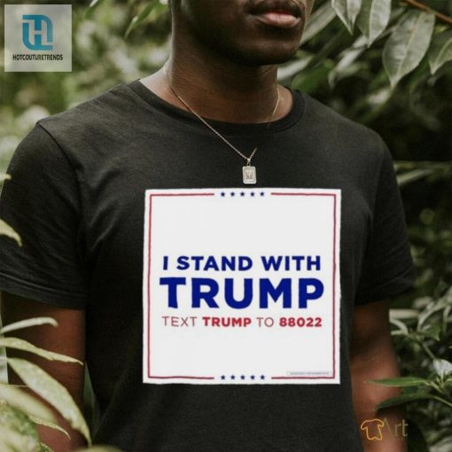 Funny Text Trump To 88022 Tee Stand With Trump In Style hotcouturetrends 1