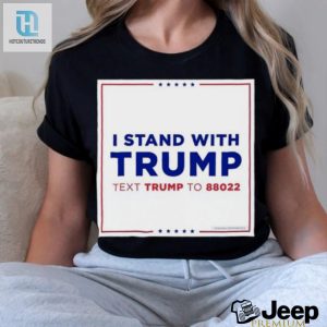 Funny Text Trump To 88022 Tee Stand With Trump In Style hotcouturetrends 1 2