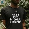 Free My Nigga Trump Tee Humor With A Unique Twist hotcouturetrends 1