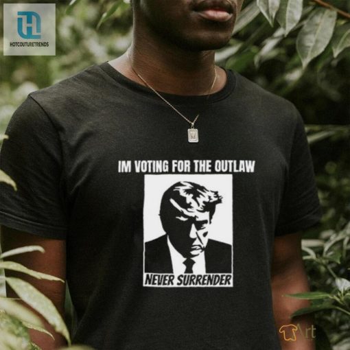 Funny Limited Im Voting For The Outlaw Shirt Stand Out hotcouturetrends 1